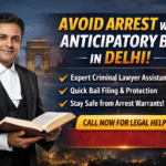 How a criminal lawyer in Delhi helps avoid arrest through anticipatory bail and legal protection