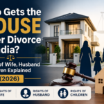 Professional legal banner showing a modern house, family silhouettes, judge’s gavel, and law book with the headline “Who Gets the House After Divorce in India? Rights of Wife, Husband & Children Explained (2026)”.