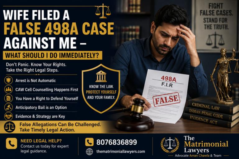 Wife Filed a False 498A Case Against Me – What Should I Do Immediately?