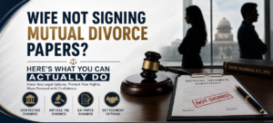 Wife not signing mutual divorce papers in India