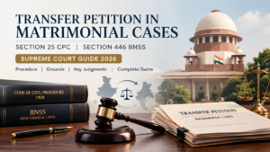 Transfer petition in matrimonial cases under Section 25 CPC and Section 446 BNSS