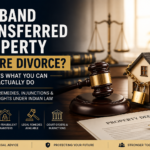 Husband transferred property before divorce legal remedies in India
