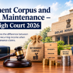 Retirement Corpus Maintenance – Delhi High Court Ruling on Interim Maintenance